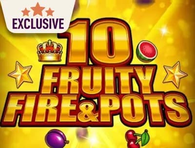 10 Fruity Fire and Pots