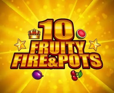 10 Fruity Fire and Pots
