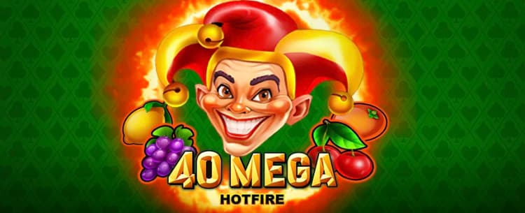 40 Mega Hotfire 