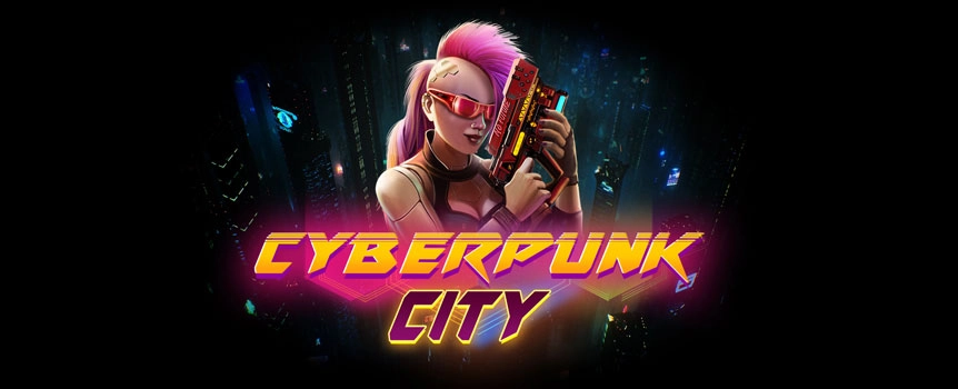 Welcome to a city of new tech, a dystopian future and a new way to win big – Cyberpunk City.

Unlock your future with a crew to cash in on Free Spins, Expanding Wilds and a Random Progressive jackpot.

The rain-soaked streets of Cyberpunk City are waiting for you!

 